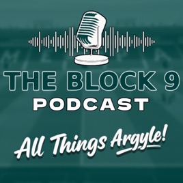 The Block 9 Podcast - All Things Argyle 💚