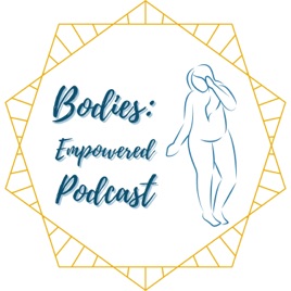 Bodies: Empowered Podcast