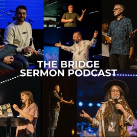 The Bridge Sermon Podcast