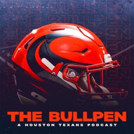 The Bullpen: A Houston Texans Podcast