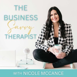 The Business Savvy Therapist: Marketing, Hiring & Systems to Grow and Scale Your Therapy Practice