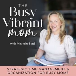 The Busy Vibrant Mom - Strategic Time Management, Home Organization, Productivity, Christian Mom, Christian Parenting, Declut