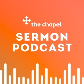 The Chapel Sermon Podcast