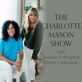 The Charlotte Mason Show | A Homeschool Podcast