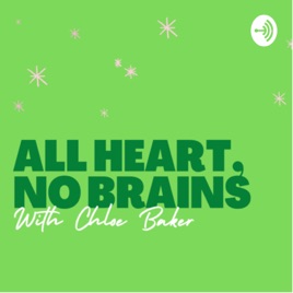 All Heart No Brains with Chloe Baker
