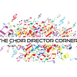 The Choir Director Corner Podcast