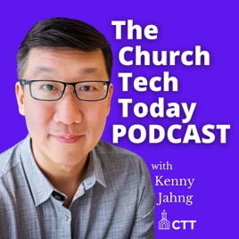The Church Tech Today Podcast with Kenny Jahng | AI for Church Leaders | Church Online