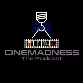 The Cinemadness Podcast