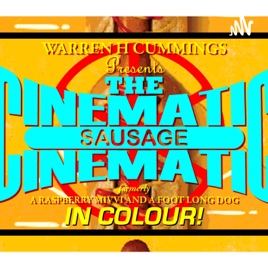 The Cinematic Sausage - A Podcast about film, not offal in a long tube ......