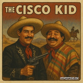 The Cisco Kid | OTRWesterns.com