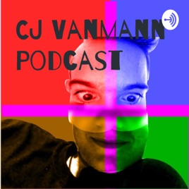 CJ Vanmann Podcast
