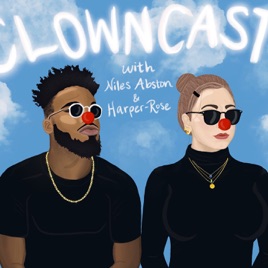 The ClownCast with Niles Abston & Harper-Rose