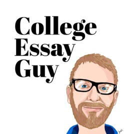 The College Essay Guy Podcast: A Practical Guide to College Admissions