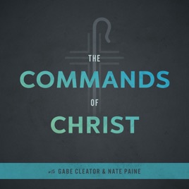 The Commands of Christ Podcast
