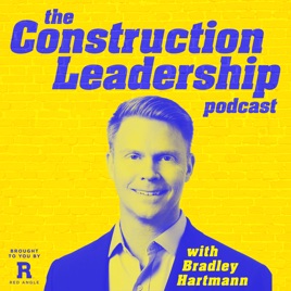 The Construction Leadership Podcast with Bradley Hartmann