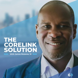 The Corelink Solution with James Rosseau, Sr. (Trig)