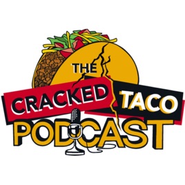 The Cracked Taco Podcast