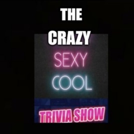 The Crazy Sexy Cool Trivia Show