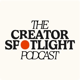 The Creator Spotlight Podcast