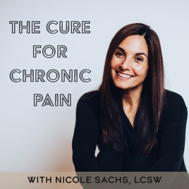 The Cure for Chronic Pain with Nicole Sachs, LCSW