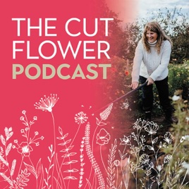 The Cut Flower Podcast