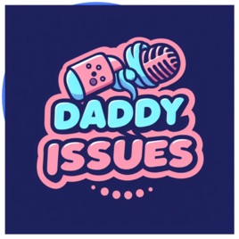 The Daddy Issues Podcast