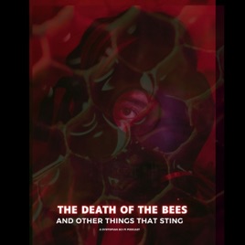 The Death Of The Bees and Other Things That Sting
