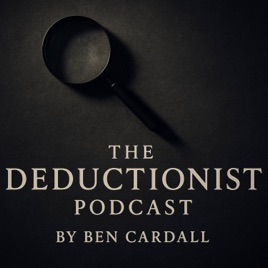 The Deductionist Podcast