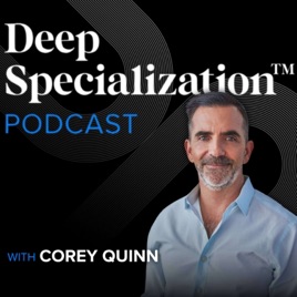 The Deep Specialization™ Podcast