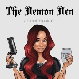 The Demon Den: A True Crime Podcast