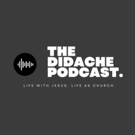 The Didache Podcast