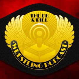 The DK & Bill Wrestling Podcast
