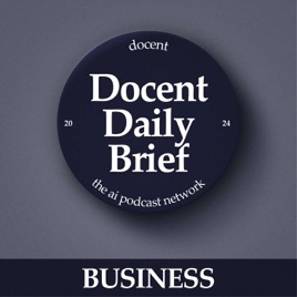 The Docent Daily Brief, Business Edition