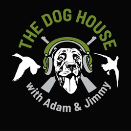 THE DOG HOUSE with Adam & Jimmy
