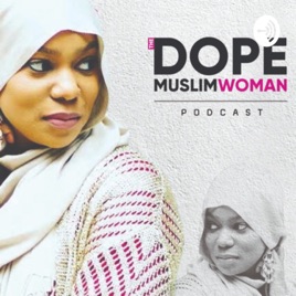 The DOPE Muslim Woman Podcast