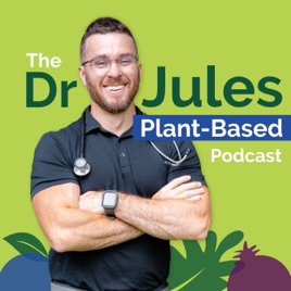 The Dr. Jules Plant-Based Podcast