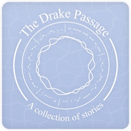 The Drake Passage: A collection of stories