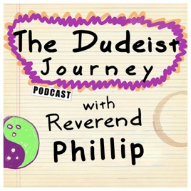 The Dudeist Journey with Reverend Phillip
