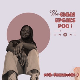 The Emma Speaks Pod