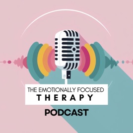 The Emotionally Focused Therapy Podcast