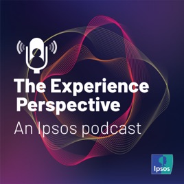 The Experience Perspective: An Ipsos Podcast