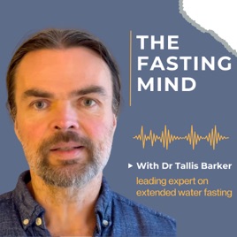 The Fasting Mind with Dr. Tallis Barker