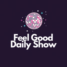 The Feel Good Daily Show