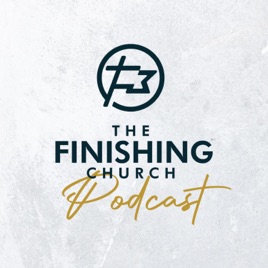 The Finishing Church Podcast