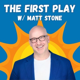 The First Play w/ Matt Stone