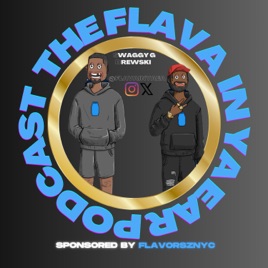 The Flava In Ya Ear Podcast