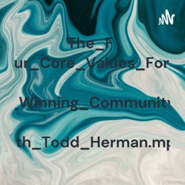 The_Four_Core_Values_For_A_Winning_Community_with_Todd_Herman.mp3