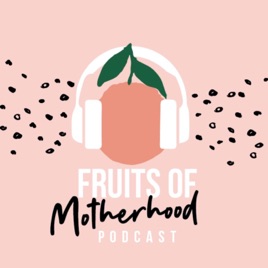 The Fruits of Motherhood by Linda Fruits