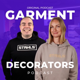 The Garment Decorators Podcast by Stahls' UK