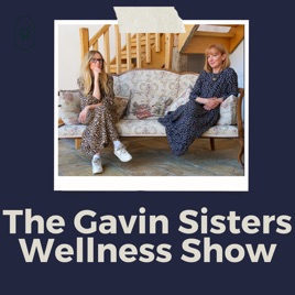 The Gavin Sisters Wellness Show
